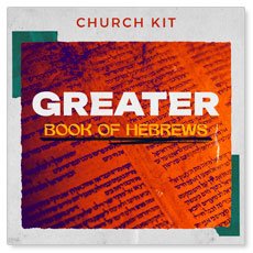 Christ is Greater: The Book of Hebrews Digital Kit Campaign Kit