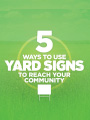 5 Ways to use Yard Signs